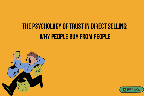 The Psychology of Trust in Direct Selling: Why People Buy from People